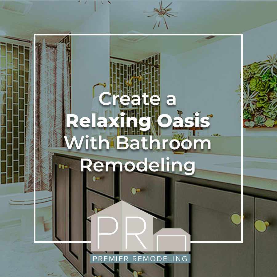 Create a Relaxing Oasis With Bathroom Remodeling